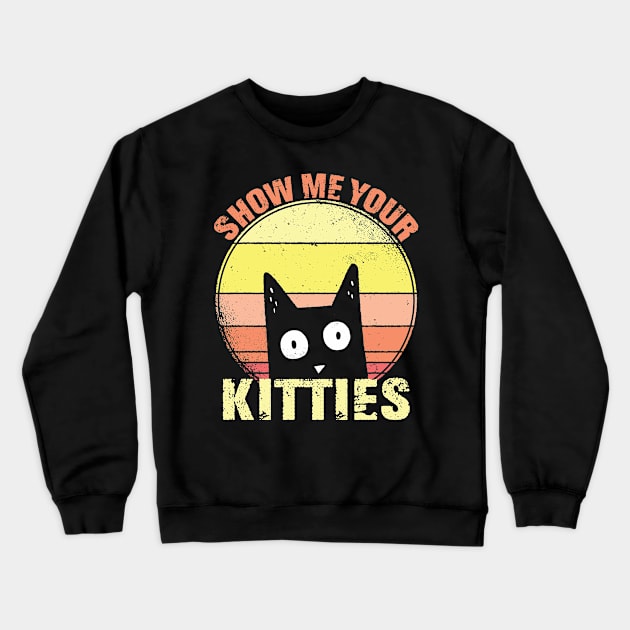 Show me your kitties Vintage Shirt Crewneck Sweatshirt by mo designs 95